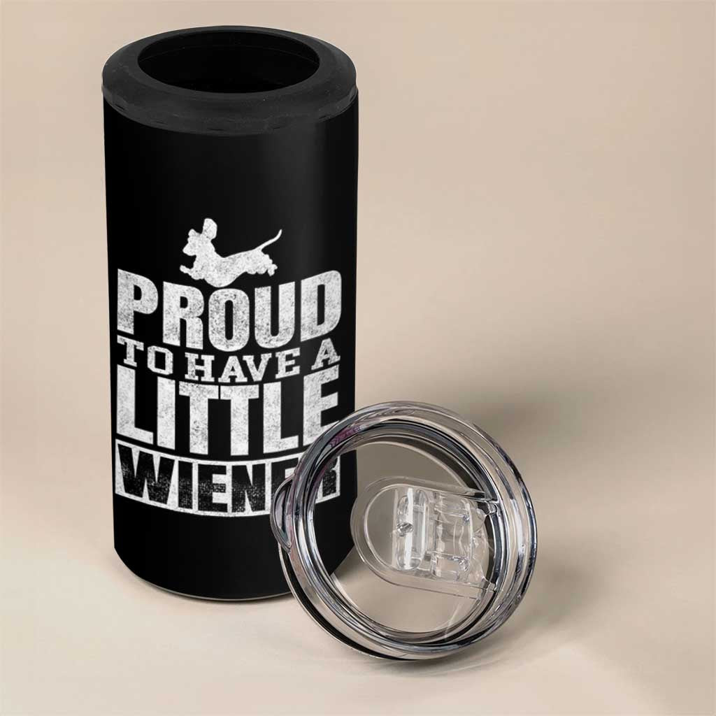Funny Wiener Dog Lover 4 in 1 Can Cooler Tumbler Dog Weenie Proud to Have A Little Wiener Dachshund - Wonder Print Shop