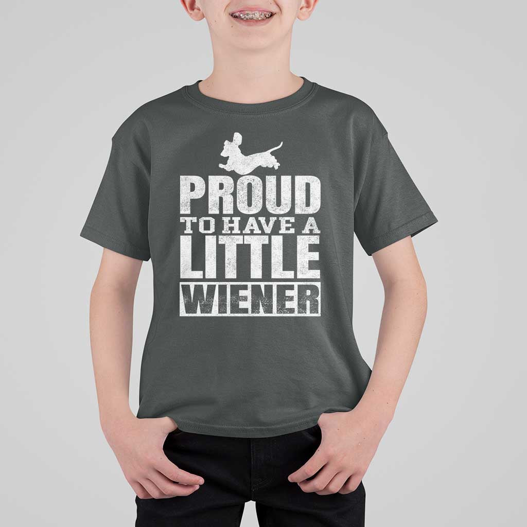 Funny Wiener Dog Lover T Shirt For Kid Dog Weenie Proud to Have A Little Wiener Dachshund - Wonder Print Shop