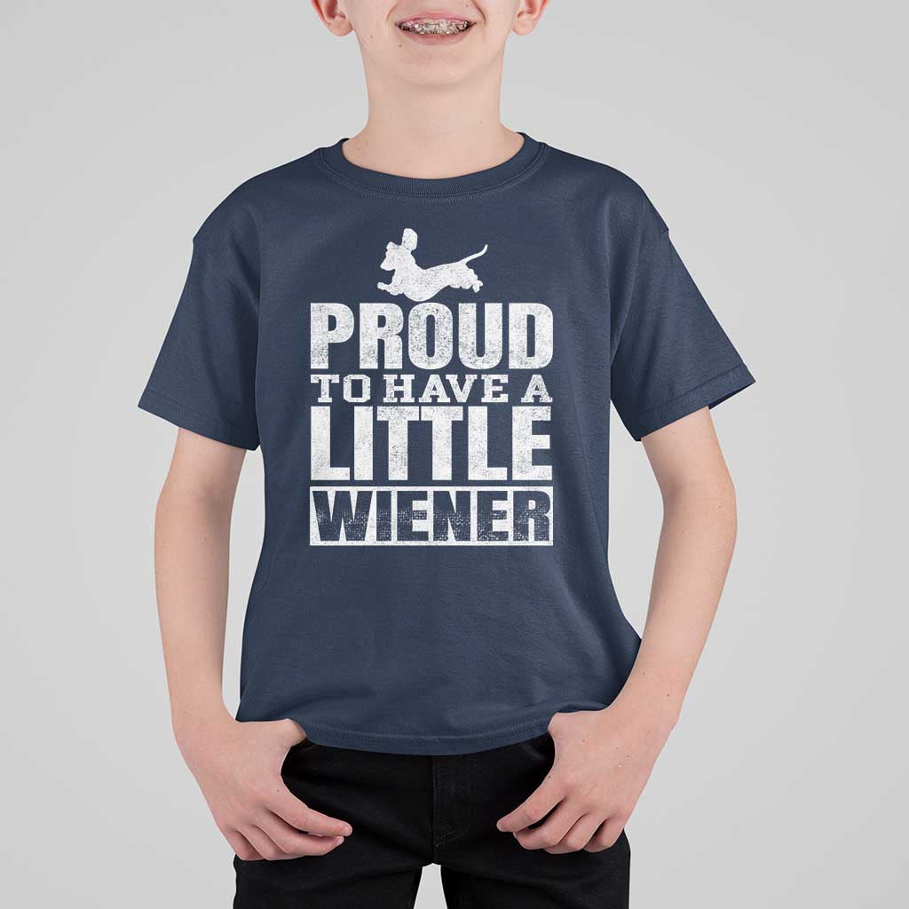 Funny Wiener Dog Lover T Shirt For Kid Dog Weenie Proud to Have A Little Wiener Dachshund - Wonder Print Shop