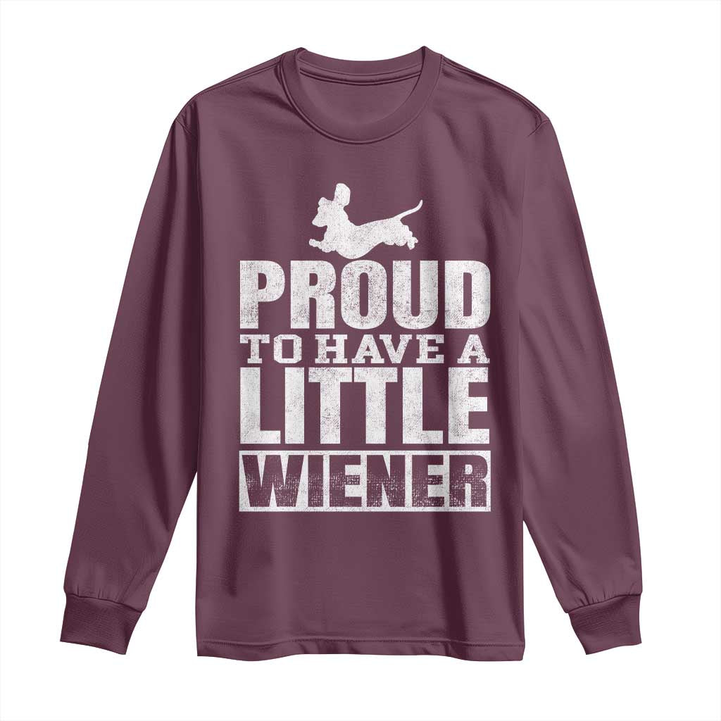 Funny Wiener Dog Lover Long Sleeve Shirt Dog Weenie Proud to Have A Little Wiener Dachshund - Wonder Print Shop