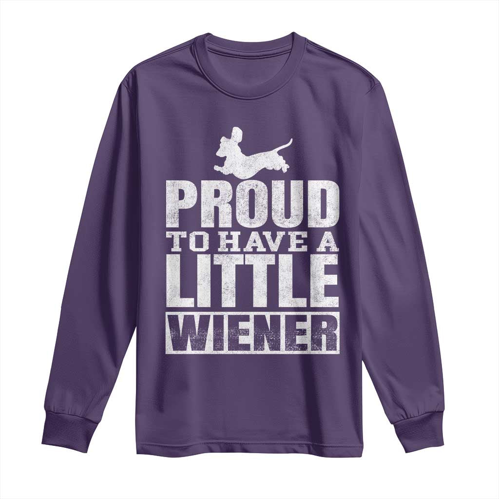 Funny Wiener Dog Lover Long Sleeve Shirt Dog Weenie Proud to Have A Little Wiener Dachshund - Wonder Print Shop