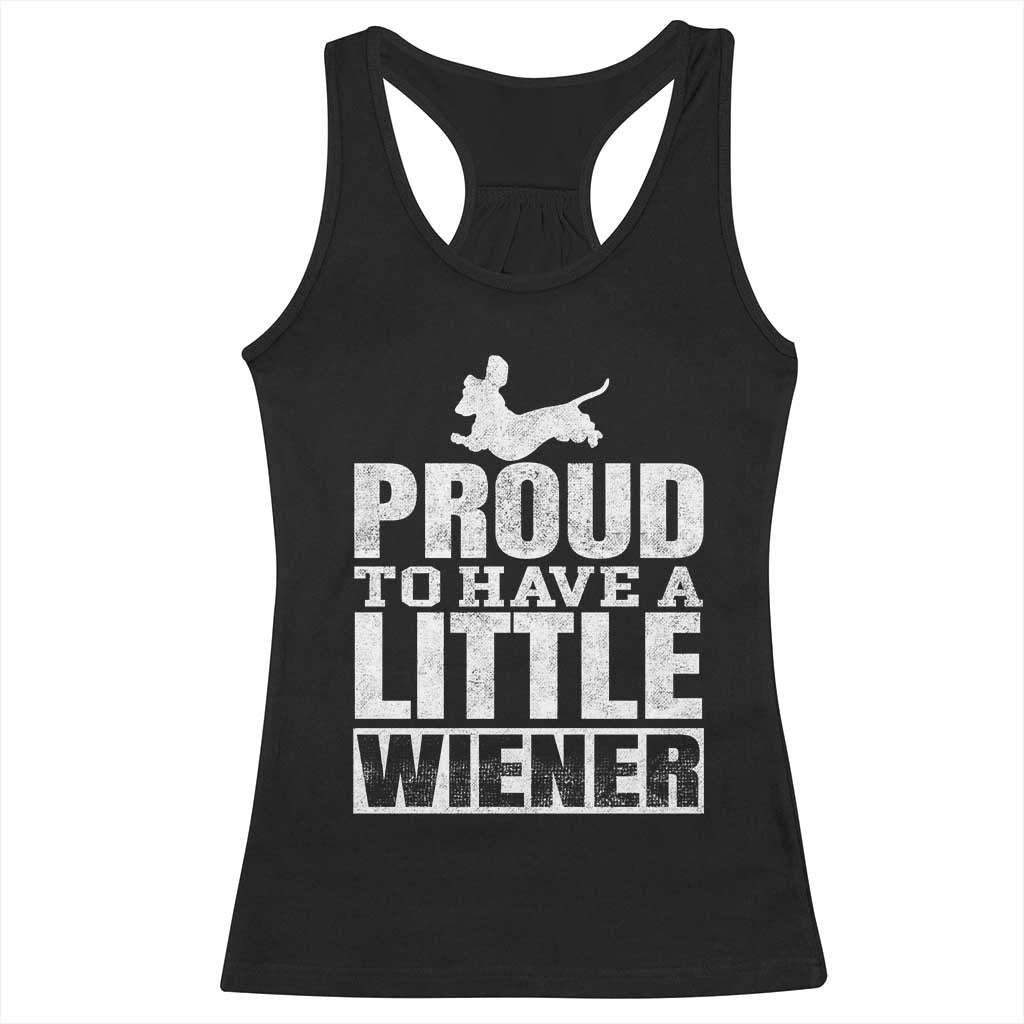 Funny Wiener Dog Lover Racerback Tank Top Dog Weenie Proud to Have A Little Wiener Dachshund - Wonder Print Shop