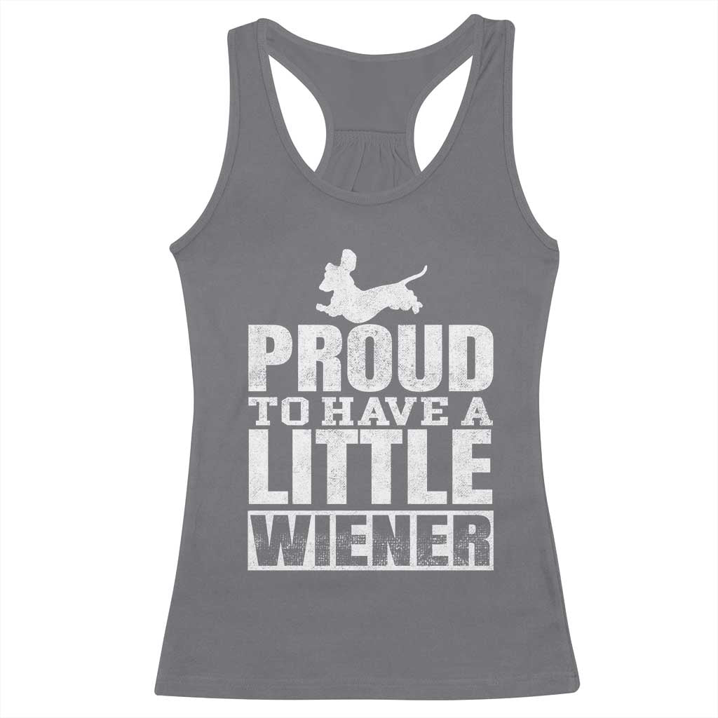 Funny Wiener Dog Lover Racerback Tank Top Dog Weenie Proud to Have A Little Wiener Dachshund - Wonder Print Shop