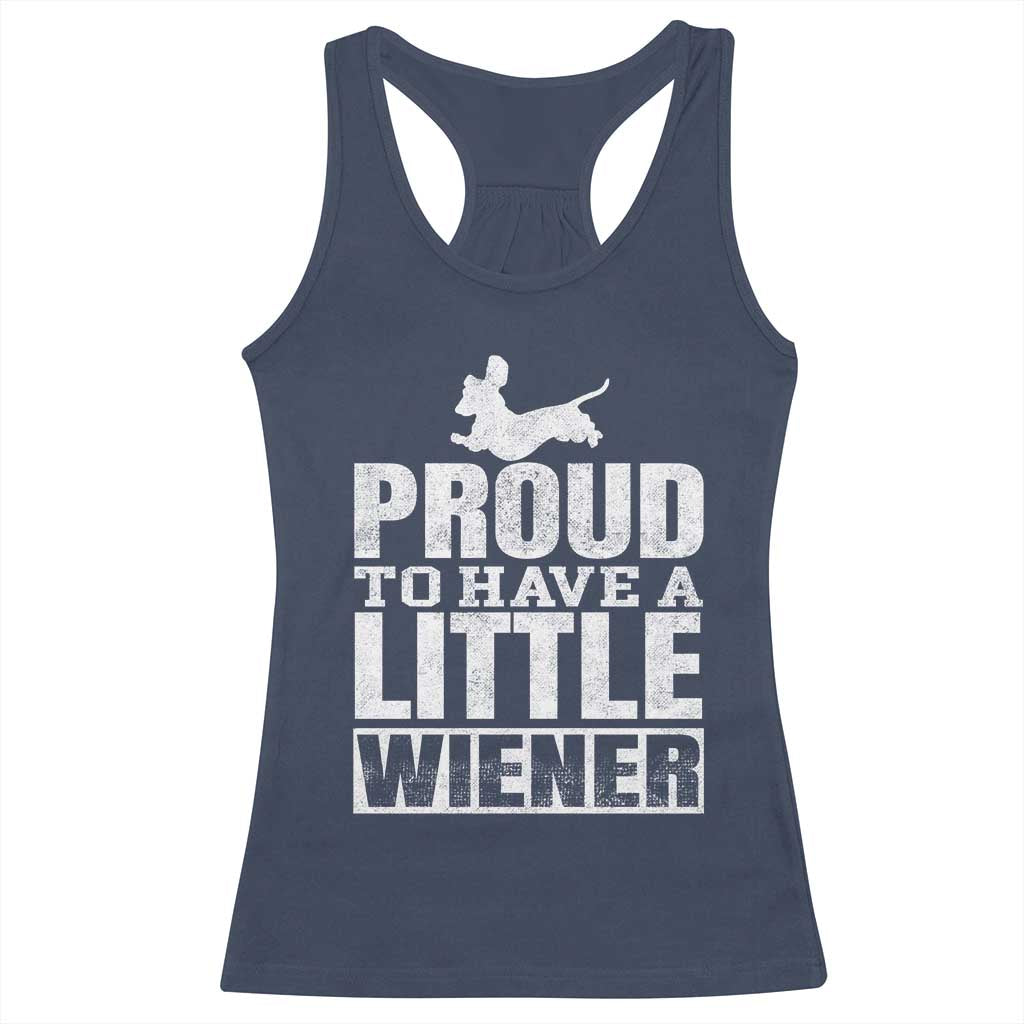Funny Wiener Dog Lover Racerback Tank Top Dog Weenie Proud to Have A Little Wiener Dachshund - Wonder Print Shop