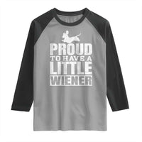 Funny Wiener Dog Lover Raglan Shirt Dog Weenie Proud to Have A Little Wiener Dachshund - Wonder Print Shop
