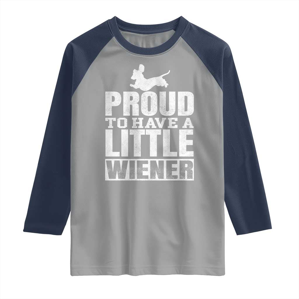 Funny Wiener Dog Lover Raglan Shirt Dog Weenie Proud to Have A Little Wiener Dachshund - Wonder Print Shop