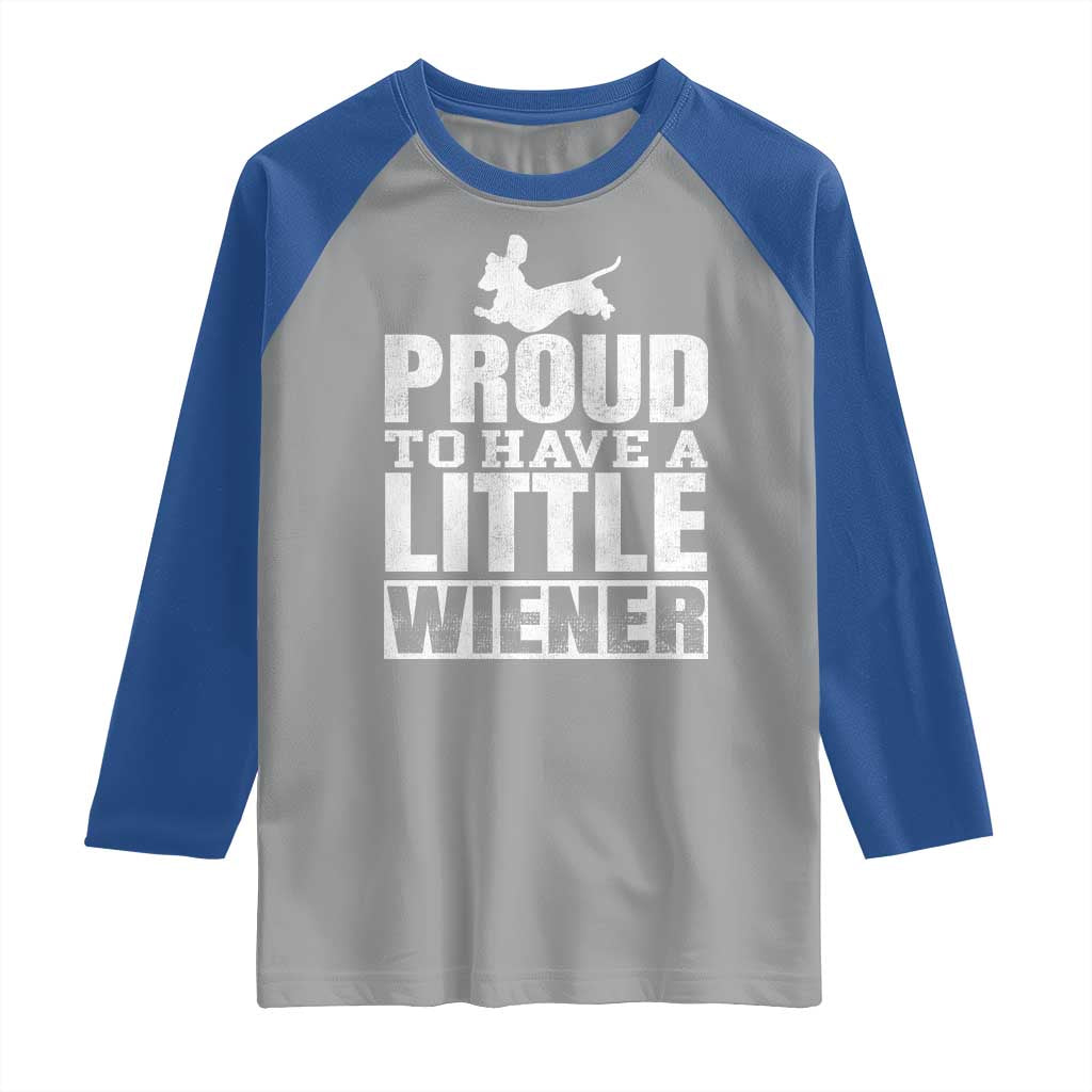 Funny Wiener Dog Lover Raglan Shirt Dog Weenie Proud to Have A Little Wiener Dachshund - Wonder Print Shop