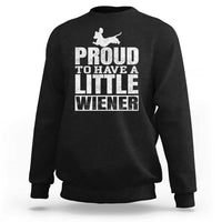 Funny Wiener Dog Lover Sweatshirt Dog Weenie Proud to Have A Little Wiener Dachshund - Wonder Print Shop