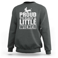 Funny Wiener Dog Lover Sweatshirt Dog Weenie Proud to Have A Little Wiener Dachshund - Wonder Print Shop