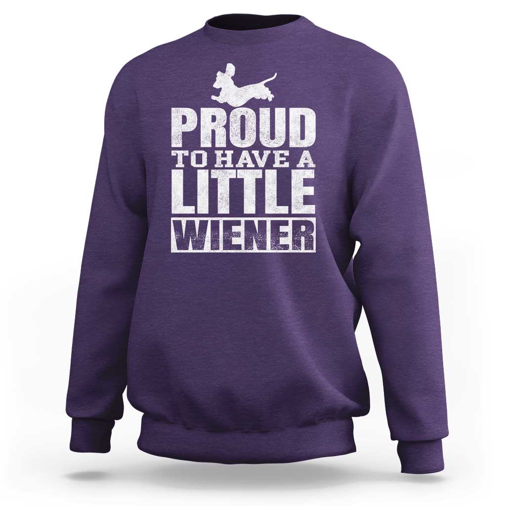 Funny Wiener Dog Lover Sweatshirt Dog Weenie Proud to Have A Little Wiener Dachshund - Wonder Print Shop
