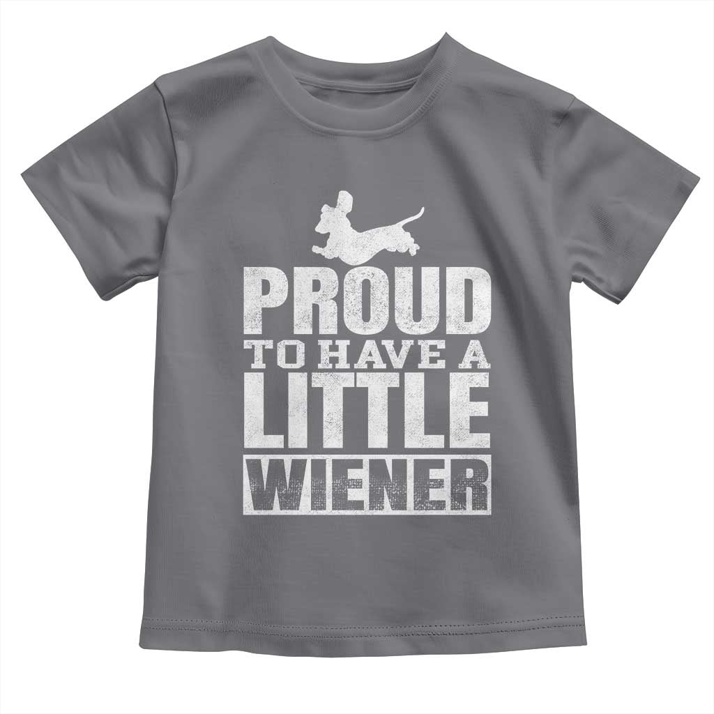 Funny Wiener Dog Lover Toddler T Shirt Dog Weenie Proud to Have A Little Wiener Dachshund - Wonder Print Shop