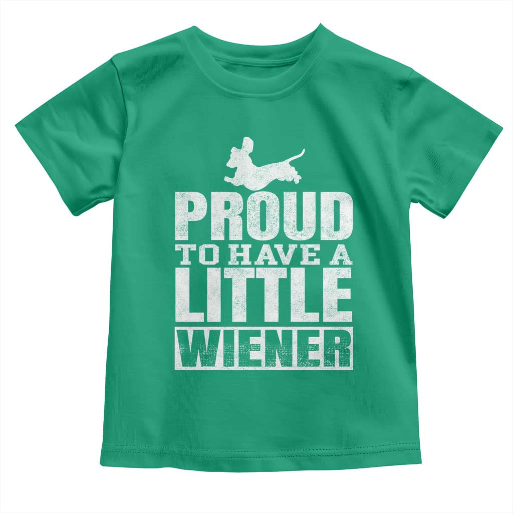Funny Wiener Dog Lover Toddler T Shirt Dog Weenie Proud to Have A Little Wiener Dachshund - Wonder Print Shop