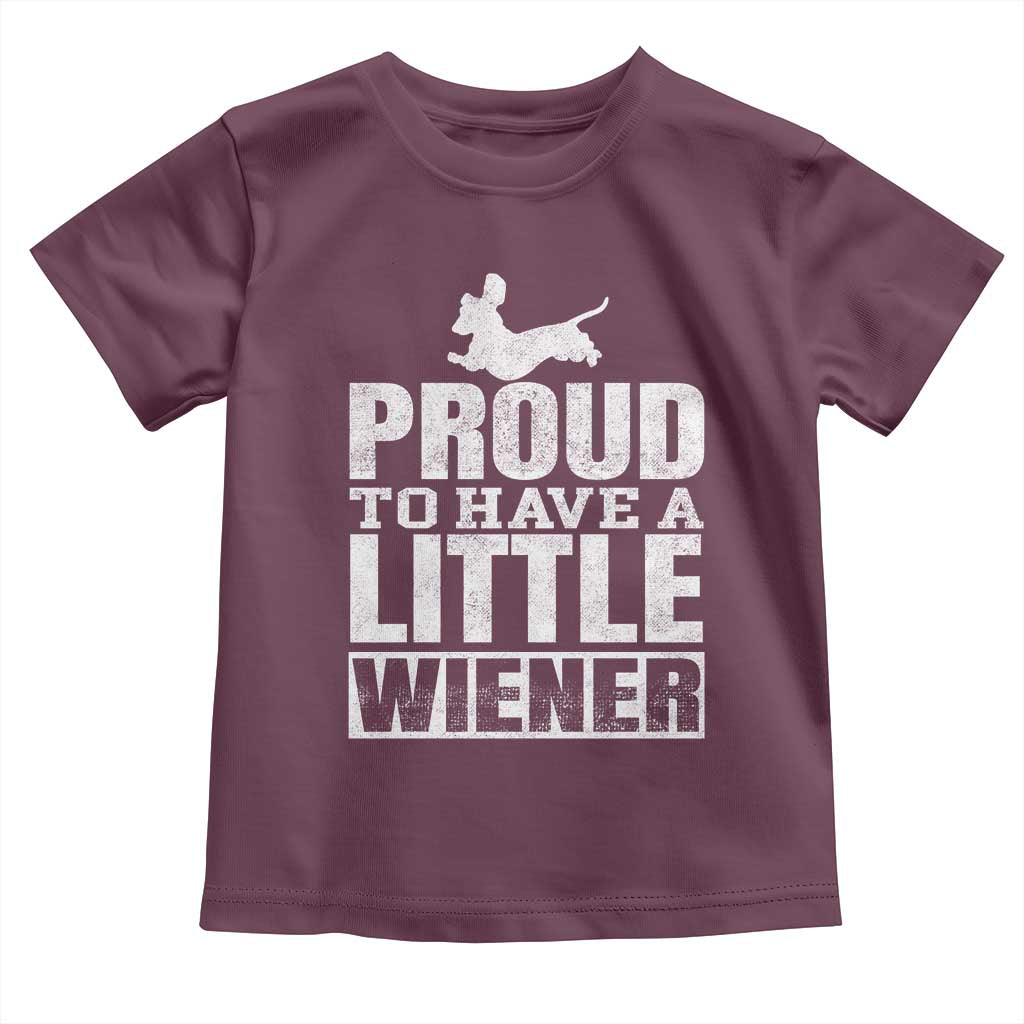 Funny Wiener Dog Lover Toddler T Shirt Dog Weenie Proud to Have A Little Wiener Dachshund - Wonder Print Shop