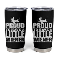 Funny Wiener Dog Lover Tumbler Cup Dog Weenie Proud to Have A Little Wiener Dachshund - Wonder Print Shop