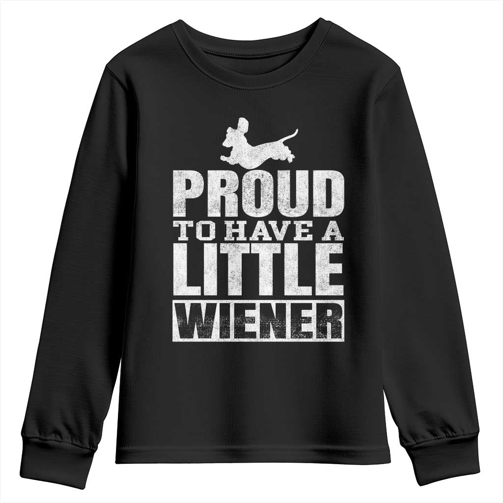 Funny Wiener Dog Lover Youth Sweatshirt Dog Weenie Proud to Have A Little Wiener Dachshund - Wonder Print Shop
