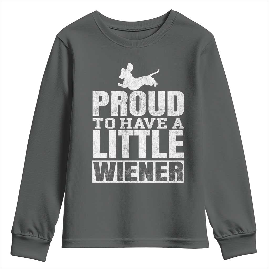 Funny Wiener Dog Lover Youth Sweatshirt Dog Weenie Proud to Have A Little Wiener Dachshund - Wonder Print Shop