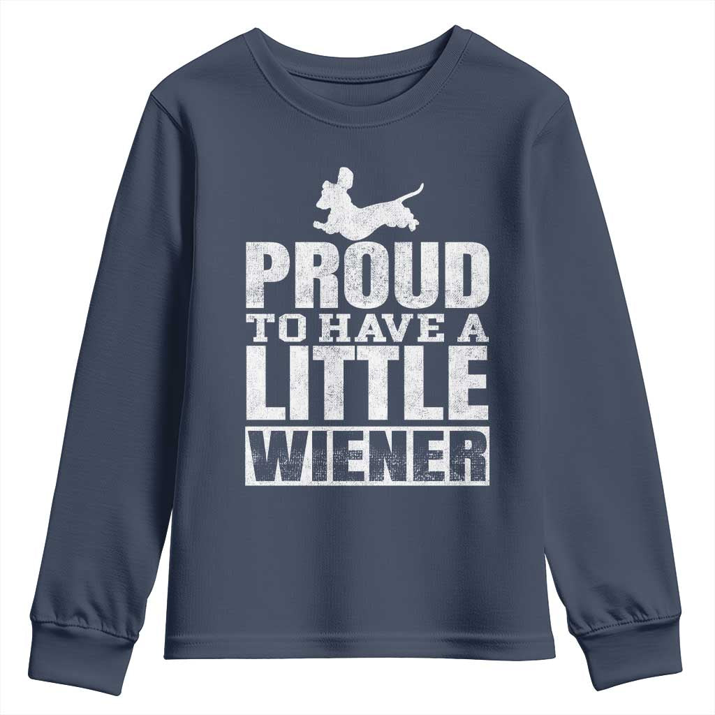 Funny Wiener Dog Lover Youth Sweatshirt Dog Weenie Proud to Have A Little Wiener Dachshund - Wonder Print Shop