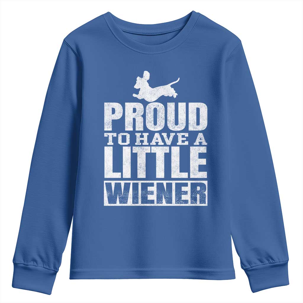 Funny Wiener Dog Lover Youth Sweatshirt Dog Weenie Proud to Have A Little Wiener Dachshund - Wonder Print Shop