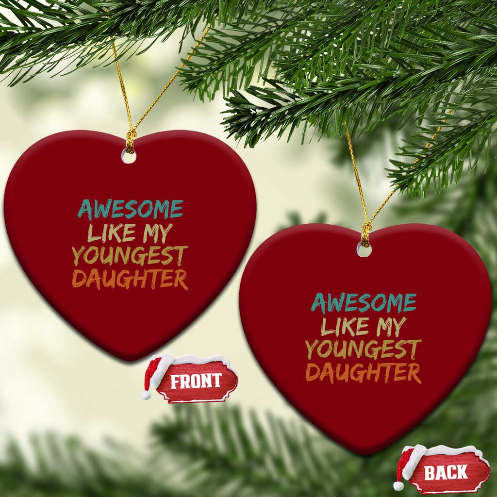 Awesome Like My Youngest Daughter Ceramic Ornament Mother's Day Father's Day Gift