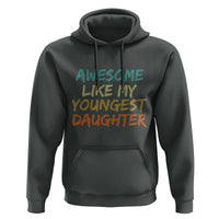 Awesome Like My Youngest Daughter Hoodie Mother's Day Father's Day Gift