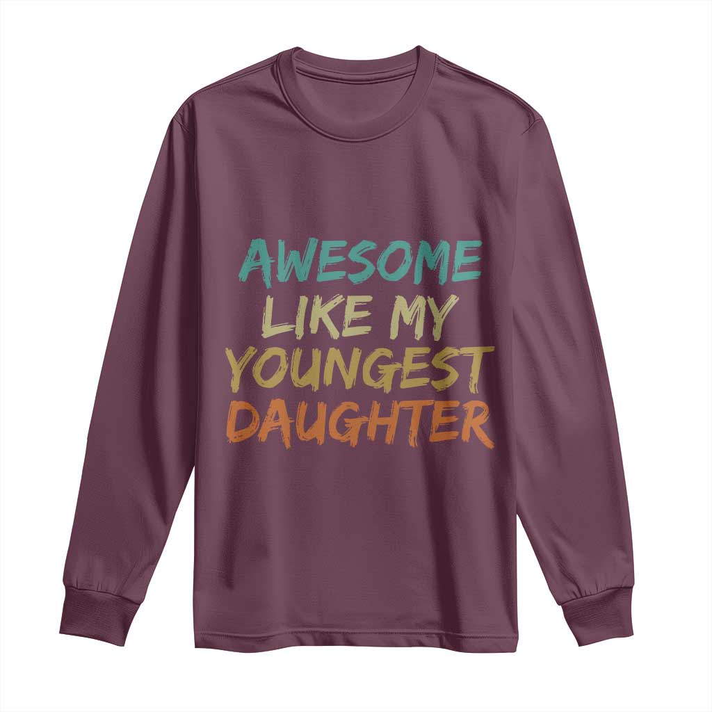 Awesome Like My Youngest Daughter Long Sleeve Shirt Mother's Day Father's Day Gift
