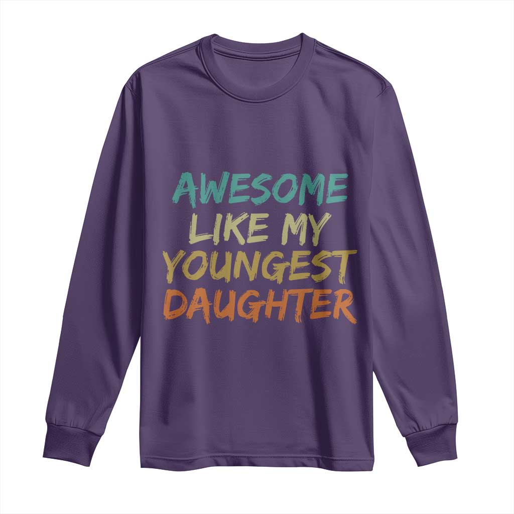 Awesome Like My Youngest Daughter Long Sleeve Shirt Mother's Day Father's Day Gift