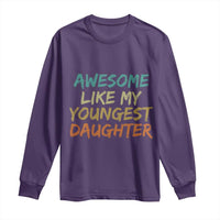 Awesome Like My Youngest Daughter Long Sleeve Shirt Mother's Day Father's Day Gift