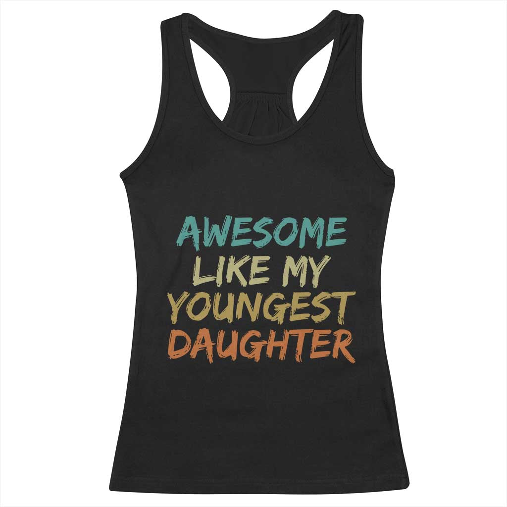 Awesome Like My Youngest Daughter Racerback Tank Top Mother's Day Father's Day Gift