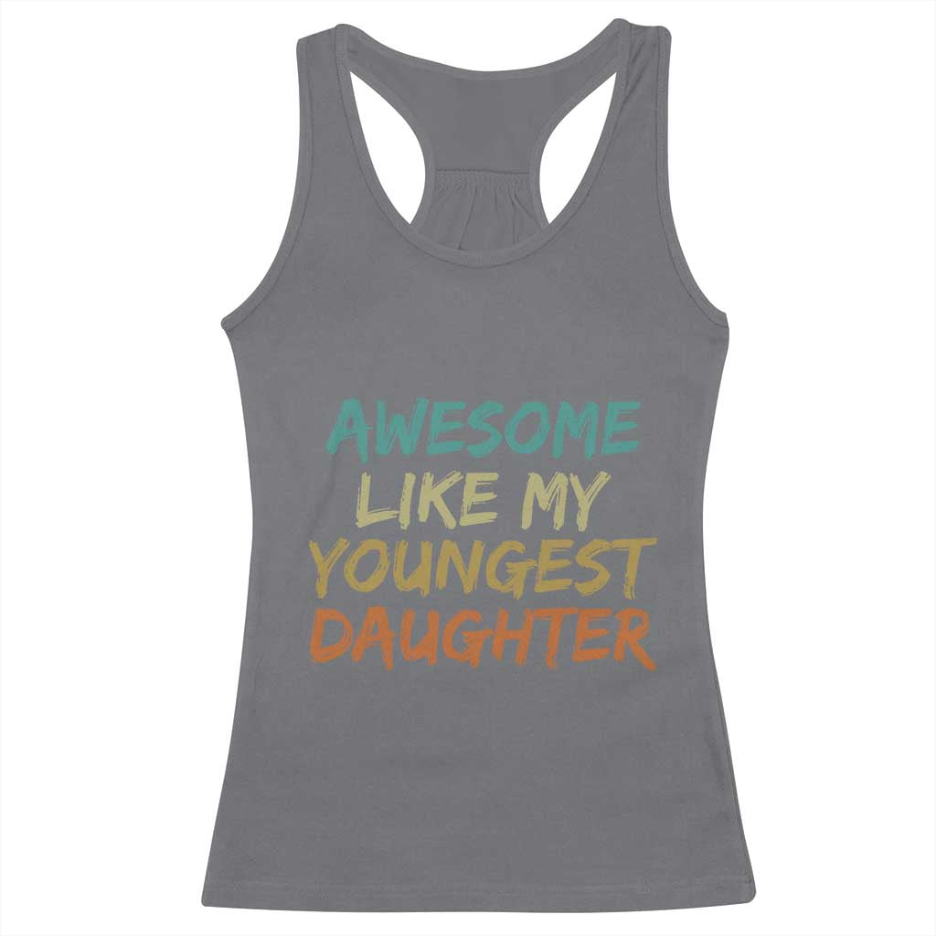 Awesome Like My Youngest Daughter Racerback Tank Top Mother's Day Father's Day Gift