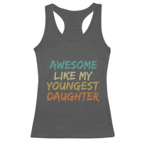 Awesome Like My Youngest Daughter Racerback Tank Top Mother's Day Father's Day Gift