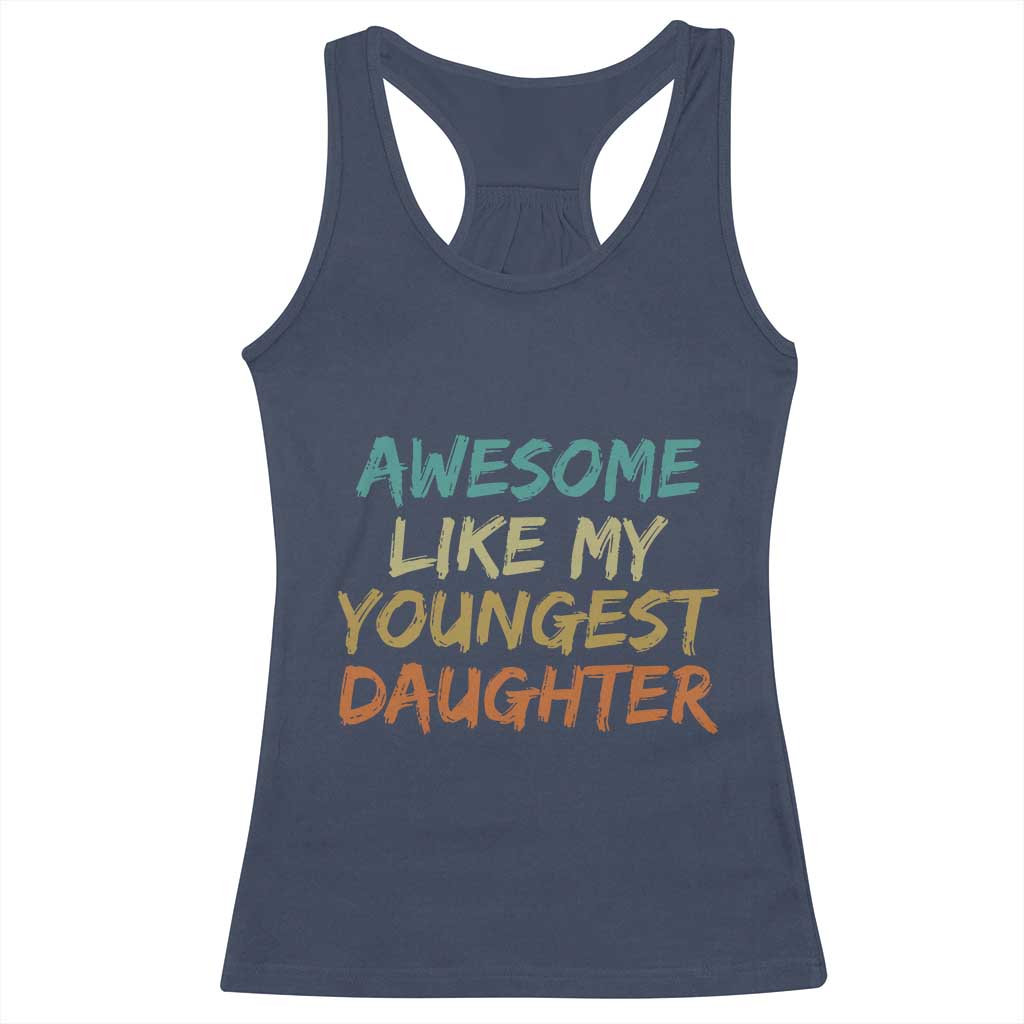 Awesome Like My Youngest Daughter Racerback Tank Top Mother's Day Father's Day Gift