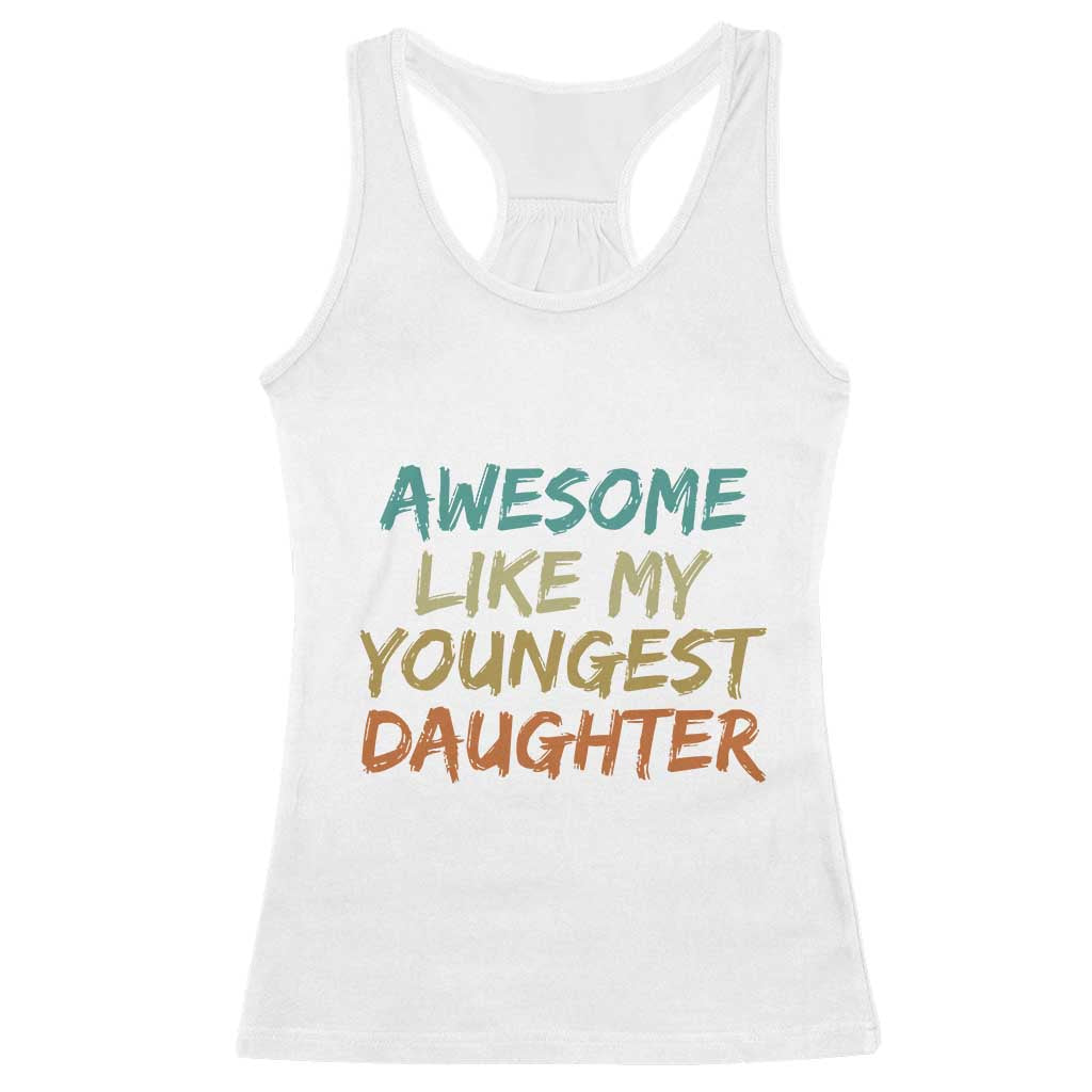 Awesome Like My Youngest Daughter Racerback Tank Top Mother's Day Father's Day Gift