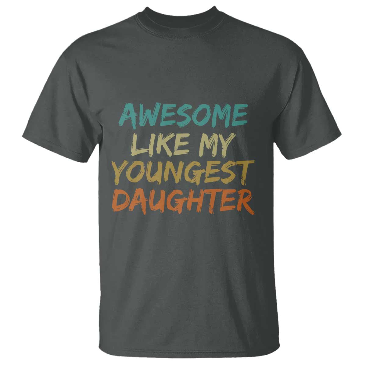 Awesome Like My Youngest Daughter T Shirt Mother's Day Father's Day Gift