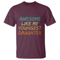 Awesome Like My Youngest Daughter T Shirt Mother's Day Father's Day Gift