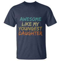 Awesome Like My Youngest Daughter T Shirt Mother's Day Father's Day Gift