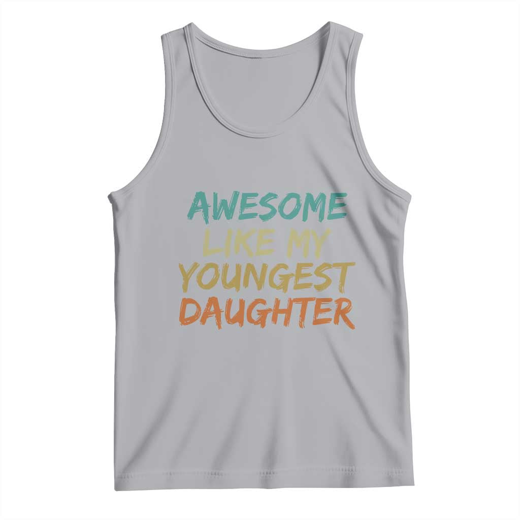 Awesome Like My Youngest Daughter Tank Top Mother's Day Father's Day Gift
