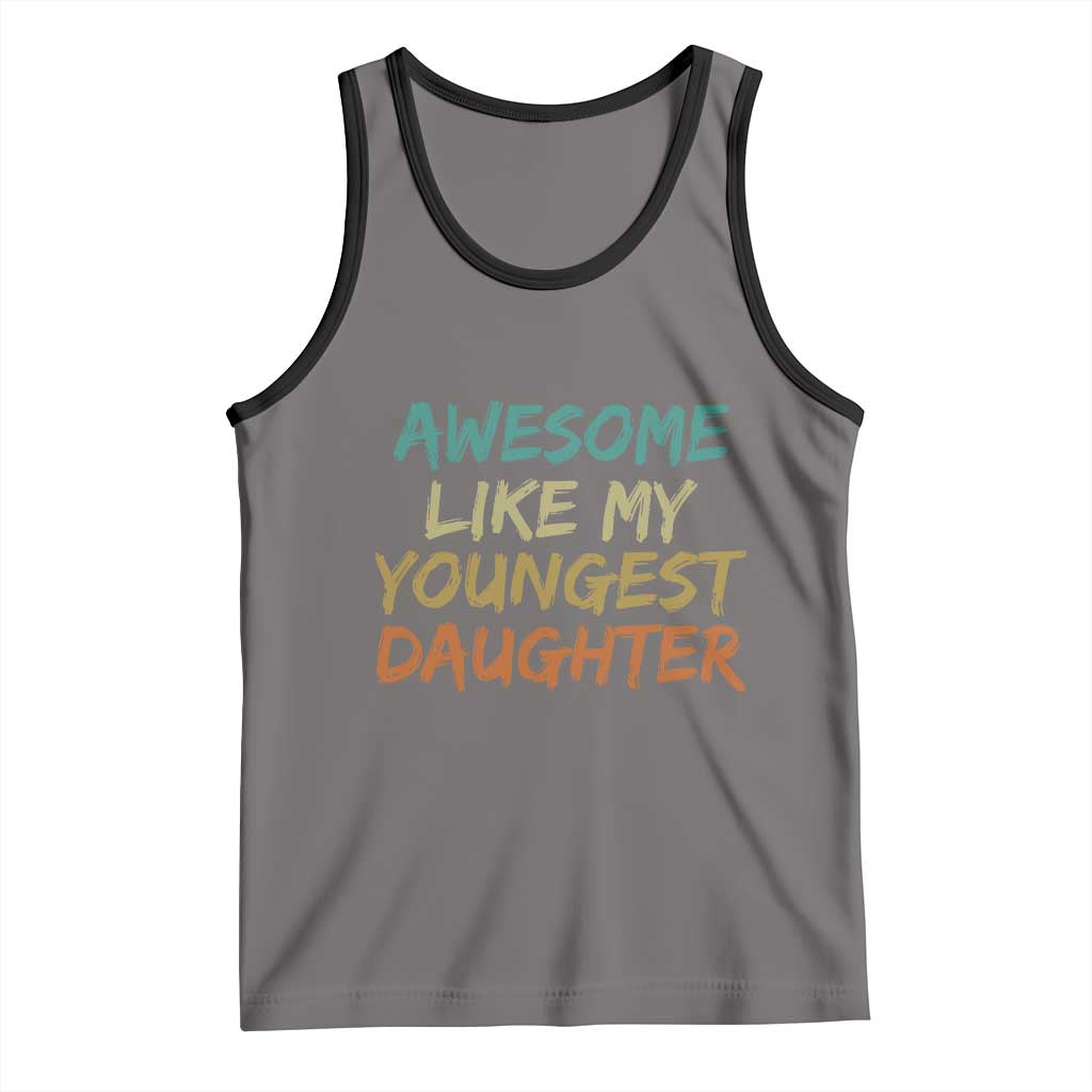 Awesome Like My Youngest Daughter Tank Top Mother's Day Father's Day Gift