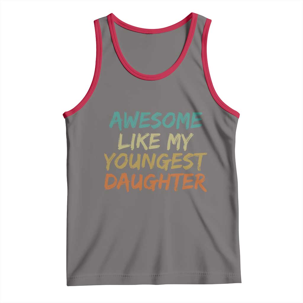 Awesome Like My Youngest Daughter Tank Top Mother's Day Father's Day Gift