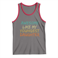 Awesome Like My Youngest Daughter Tank Top Mother's Day Father's Day Gift