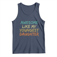 Awesome Like My Youngest Daughter Tank Top Mother's Day Father's Day Gift
