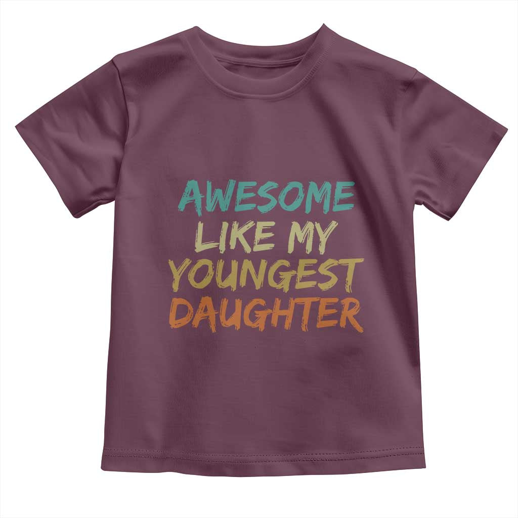 Awesome Like My Youngest Daughter Toddler T Shirt Mother's Day Father's Day Gift