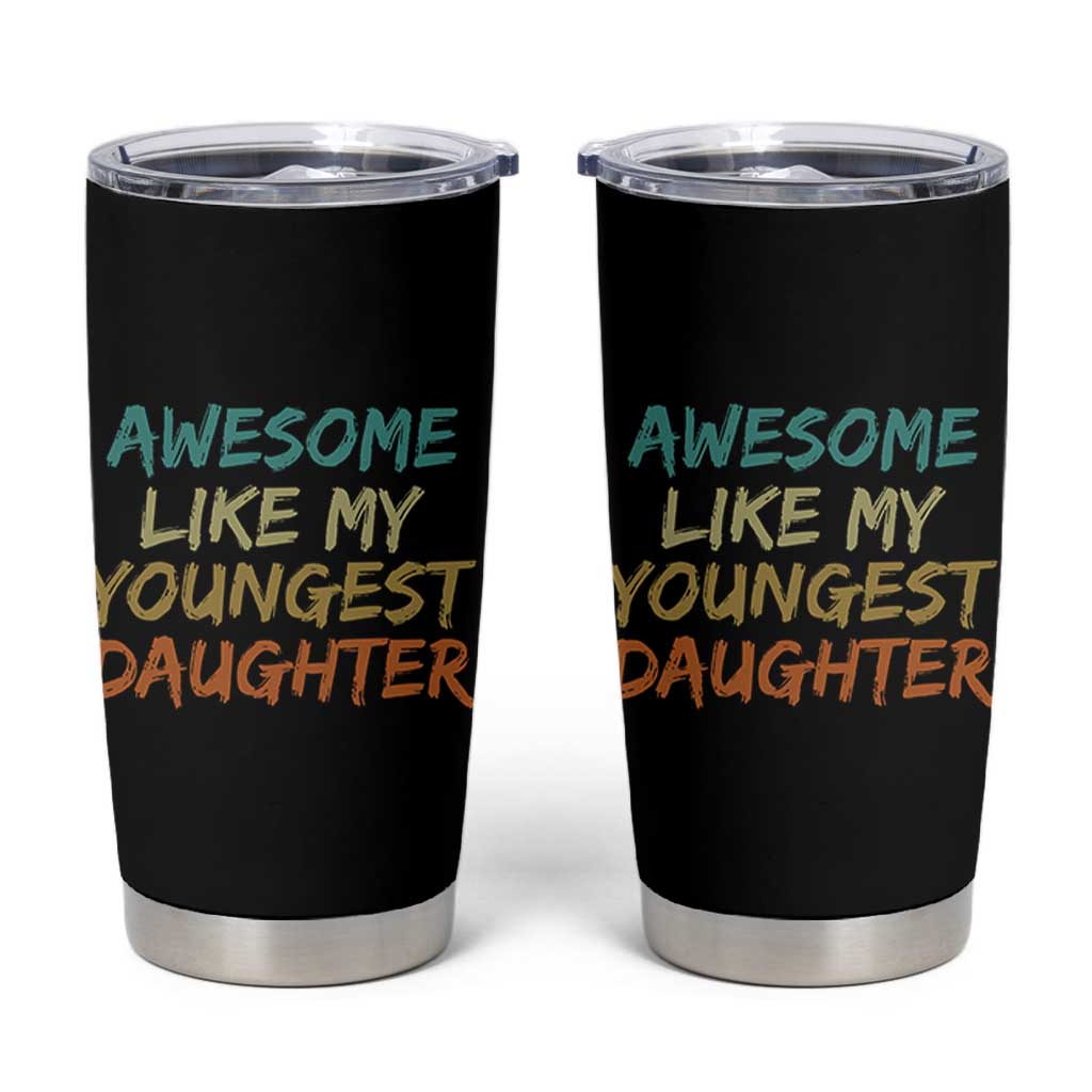Awesome Like My Youngest Daughter Tumbler Cup Mother's Day Father's Day Gift