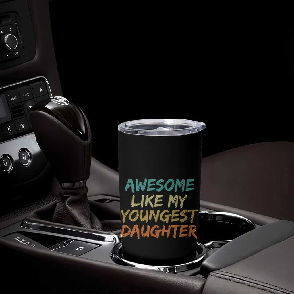 Awesome Like My Youngest Daughter Tumbler Cup Mother's Day Father's Day Gift