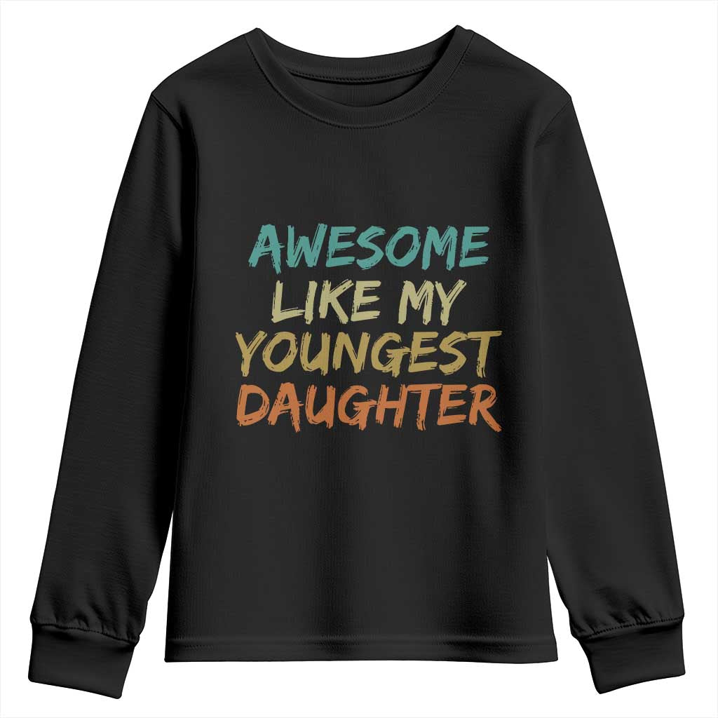 Awesome Like My Youngest Daughter Youth Sweatshirt Mother's Day Father's Day Gift