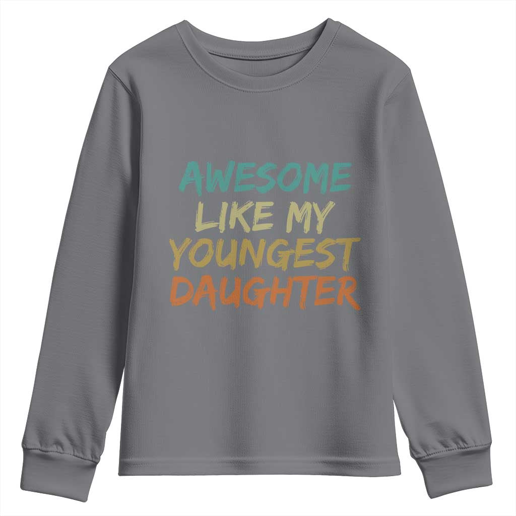 Awesome Like My Youngest Daughter Youth Sweatshirt Mother's Day Father's Day Gift