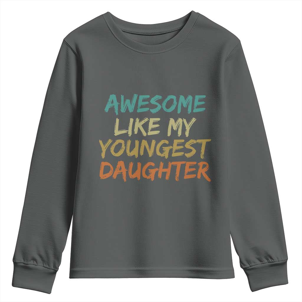Awesome Like My Youngest Daughter Youth Sweatshirt Mother's Day Father's Day Gift