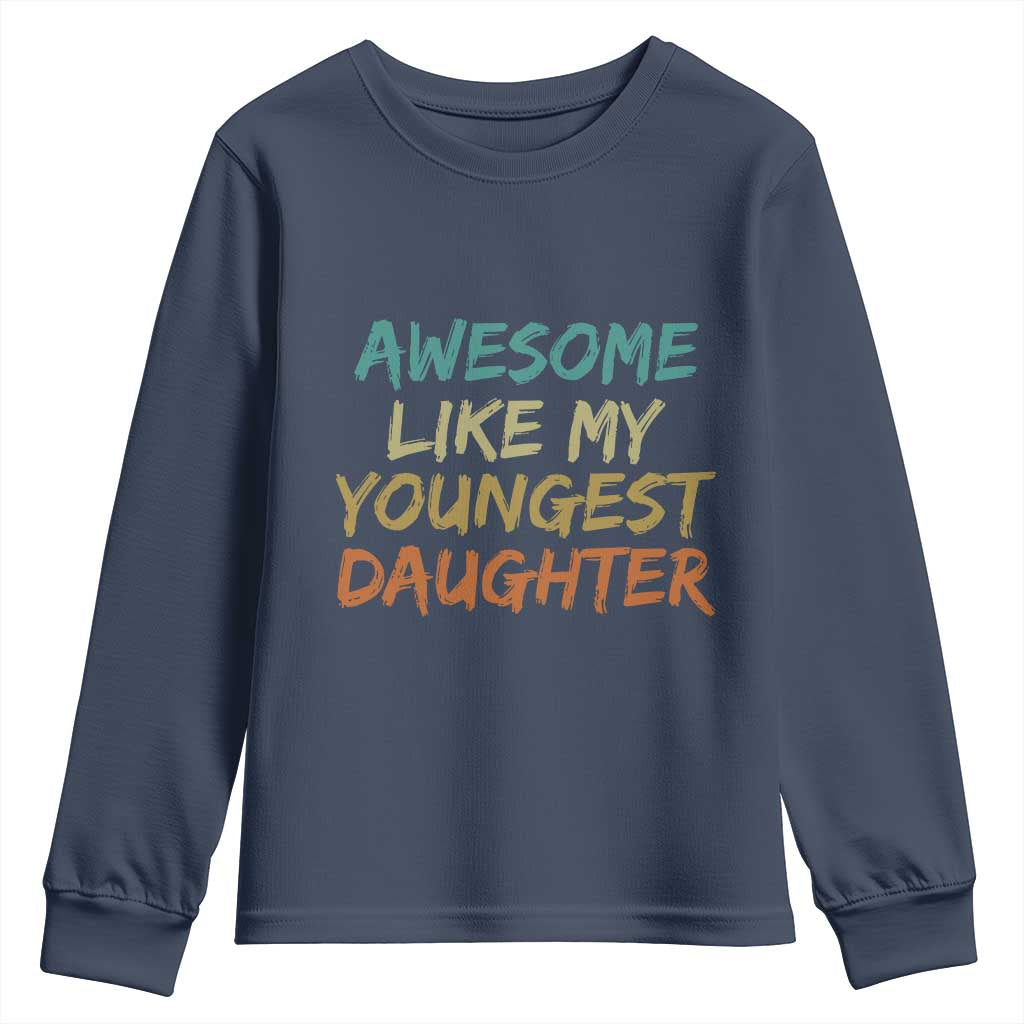 Awesome Like My Youngest Daughter Youth Sweatshirt Mother's Day Father's Day Gift
