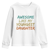 Awesome Like My Youngest Daughter Youth Sweatshirt Mother's Day Father's Day Gift