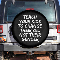 Teach Your Kids To Change Their Oil Not Their Gender Spare Tire Cover - Wonder Print Shop