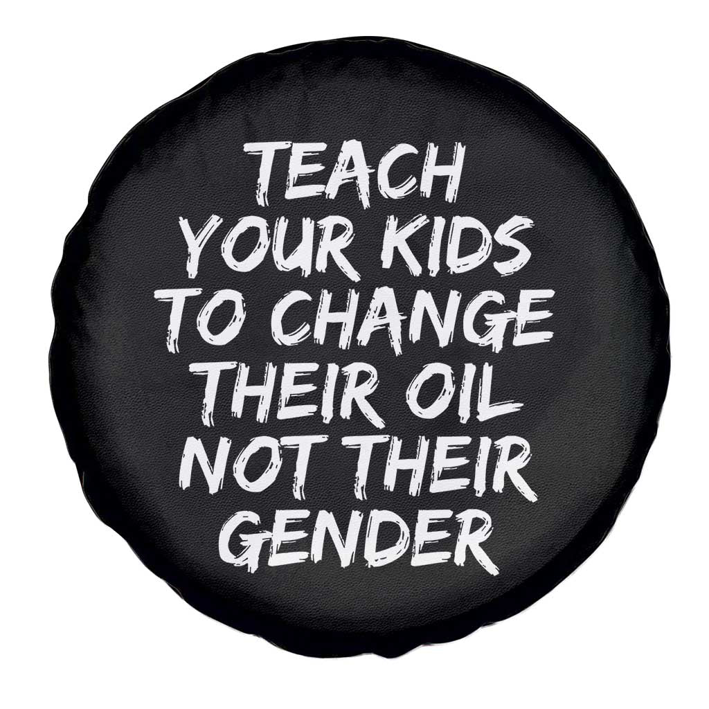 Teach Your Kids To Change Their Oil Not Their Gender Spare Tire Cover - Wonder Print Shop